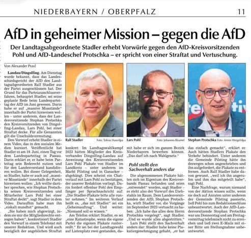 AfD in gehei Missi die AfD
~~ Der Landtagsabgeordnete Stadler erhebt Vorwiirfe gegen den AfD-Kreisvorsitzenden
Pohl und AfD-Landeschef Protschka — er spricht von einer Straftat und Vertuschung.
Von Alexander Prax|
Landau/Dingolfing. Am Dienstag 2 >
wurde bekannt, dass das Landes- \
schiedsgericht der AfD den Land- be
tagsabgeordneten Ralf Stadler aus
der Partei ausgeschlossen hat. Der p- k = —
Grund fiir das Parteiausschlussver- a Ea SR, To o]
fahren, behauptet Stadler, sei seine = y > .
g…